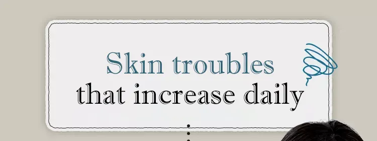 Skin troubles that increase daily