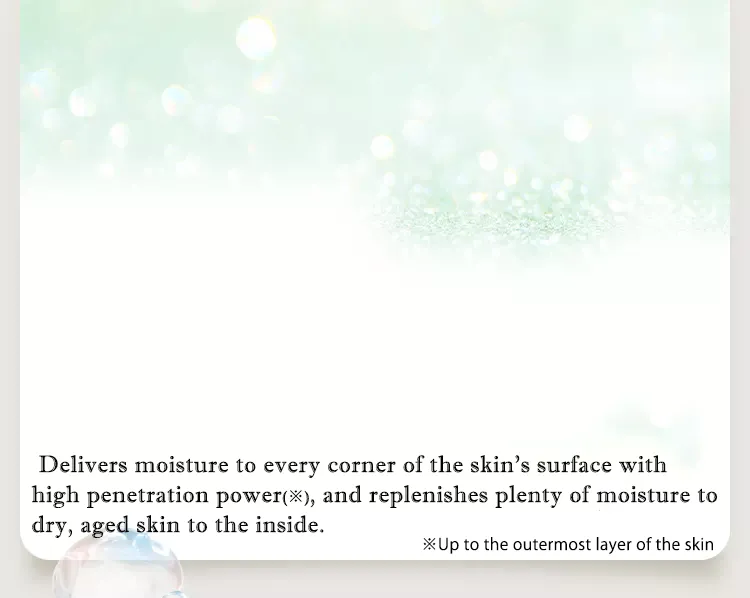 Delivers moisture to every corner of the skin's surface with high penetration power