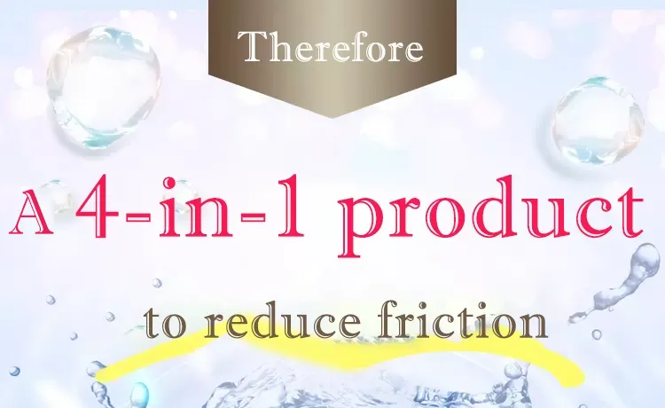 Therefore, a 4-in-1 product to reduce friction